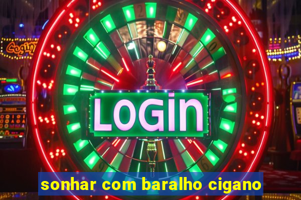 sonhar com baralho cigano